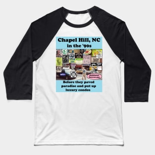 Chapel Hill, NC in the '90s Baseball T-Shirt